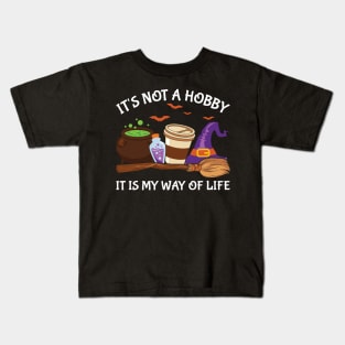 It is not hobby it is my way of life Kids T-Shirt